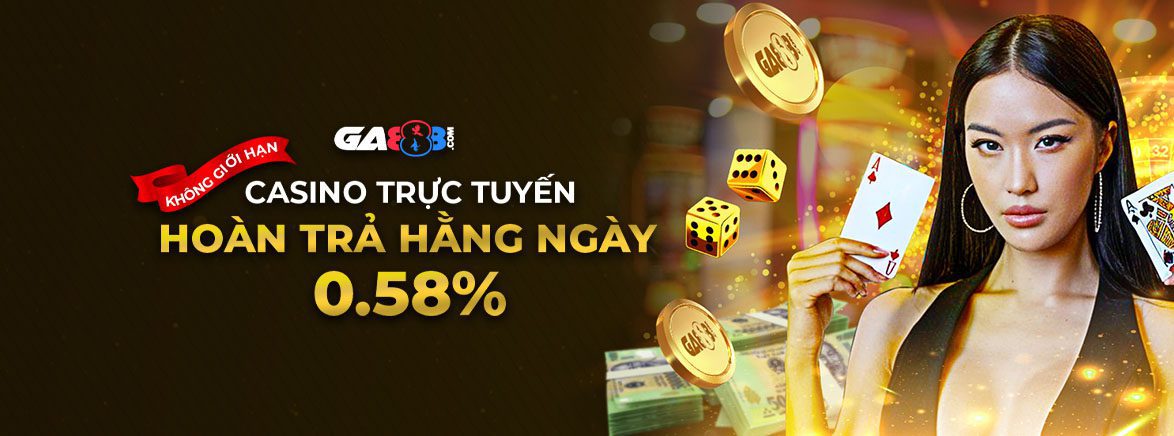 Casino trực tuyến Hoàn trả hằng ngày 0.58% Casino trực tuyến Hoàn trả hằng ngày 0.58%